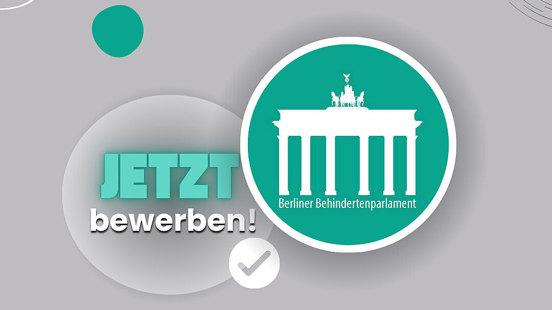 Logo des Berliner Behindertenparlaments und der Aufruf "Jetzt bewerben".