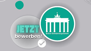 Logo des Berliner Behindertenparlaments und der Aufruf "Jetzt bewerben".