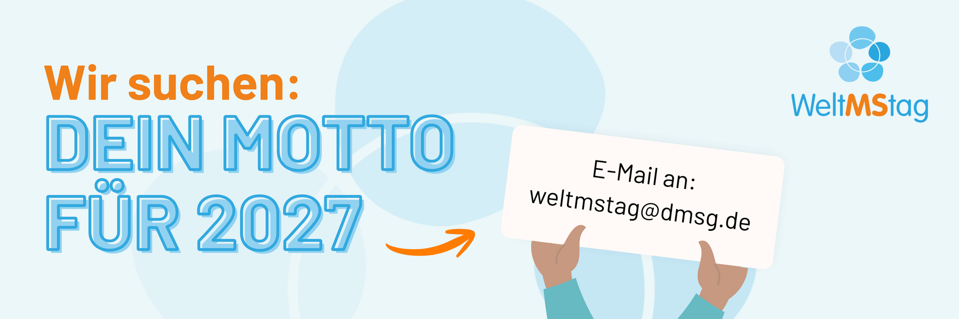 Hände halten ein Schild mit einer E-Mail-Adresse in die Höhe. Daneben die Überschrift: "Welt-MS-Tag: Dein Motto für 2027". 